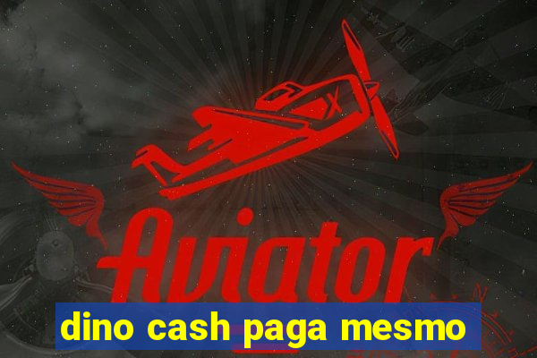 dino cash paga mesmo